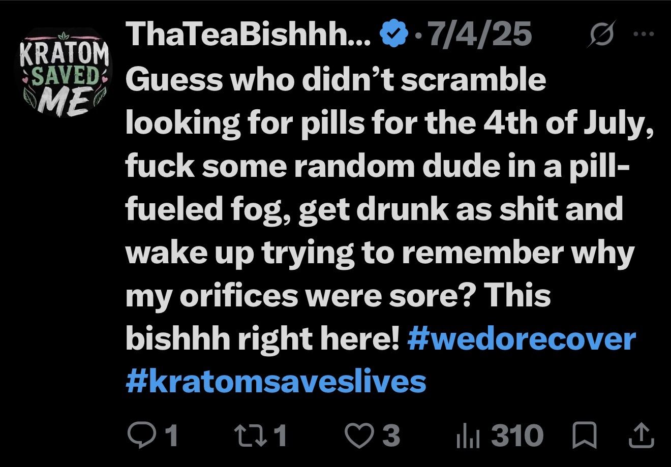 Screenshot of the July 4, 2025 public post from the ThaTeaBishhh account, contrasting past behavior with current circumstances and hashtags #WeDoRecover and #KratomSavesLives
