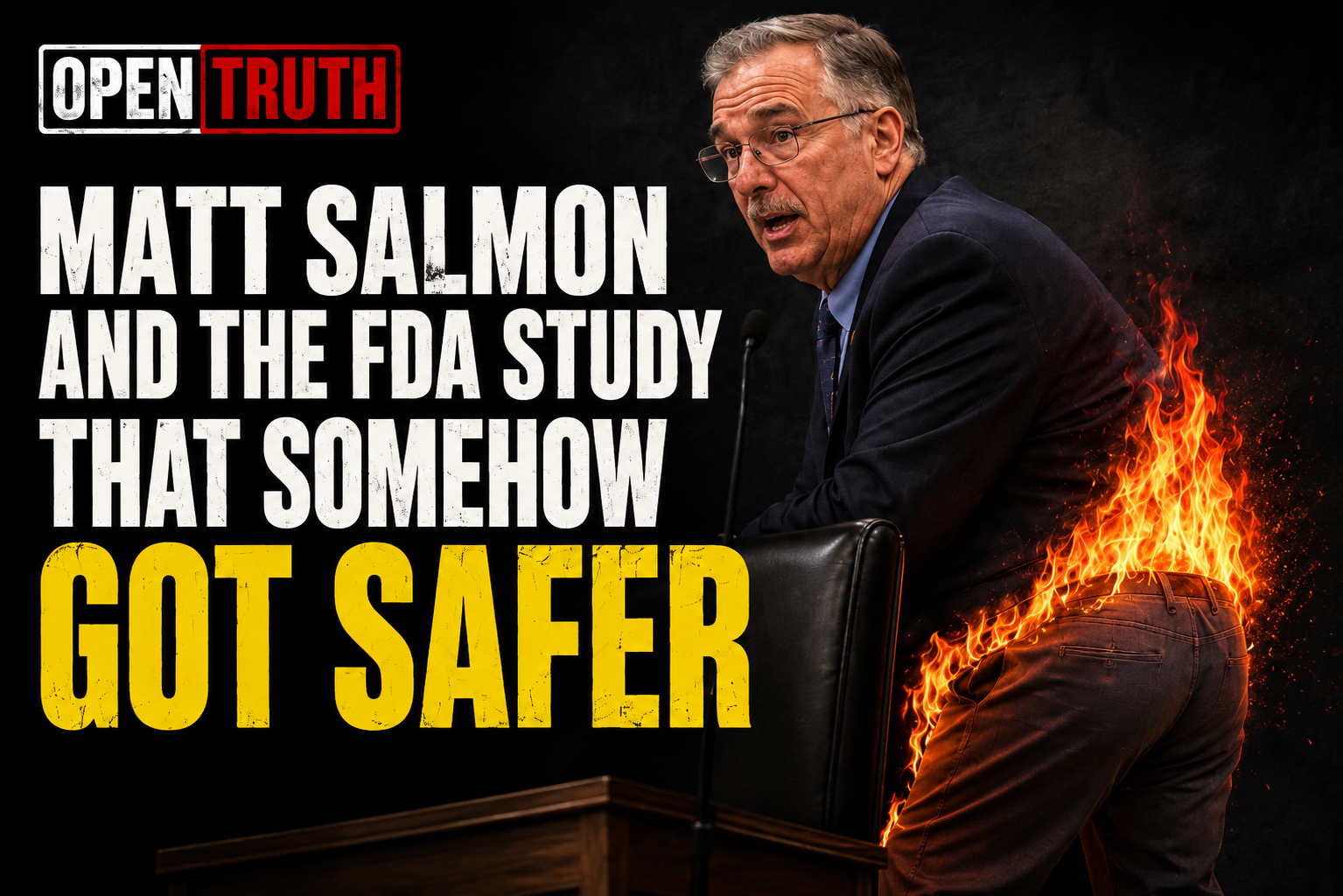 Open Truth: Matt Salmon — The FDA Study That Somehow Got Safer